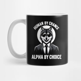 Human By Chance Alpha By Choice Fun Alpha Wolf Furry Therian Mug